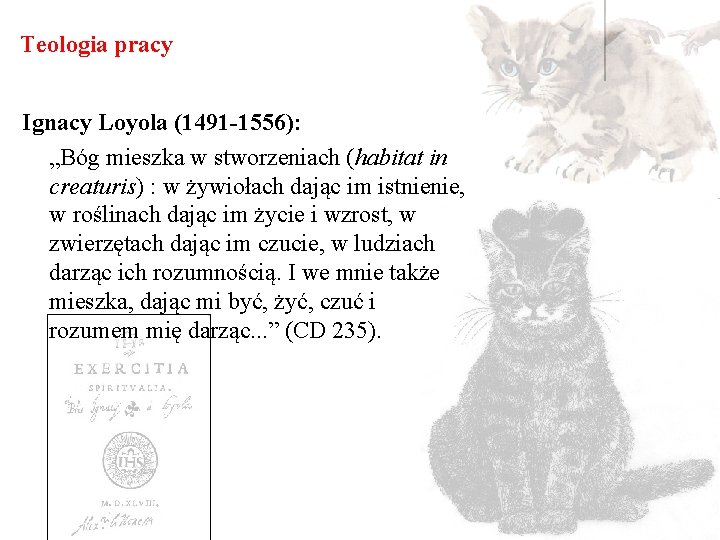 Teologia pracy Ignacy Loyola (1491 -1556): „Bóg mieszka w stworzeniach (habitat in creaturis) :