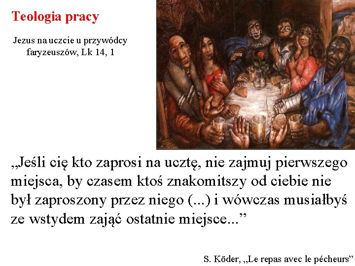 Teologia pracy Jezus na uczcie u przywódcy faryzeuszów, Lk 14, 1 „Jeśli cię kto