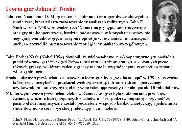 Teoria gier Johna F. Nasha John von Neumann i O. Morgenstern są autorami teorii