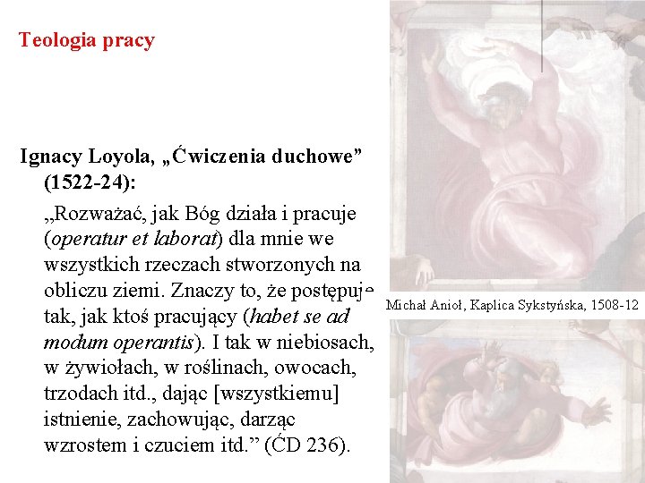 Teologia pracy Ignacy Loyola, „Ćwiczenia duchowe” (1522 -24): „Rozważać, jak Bóg działa i pracuje