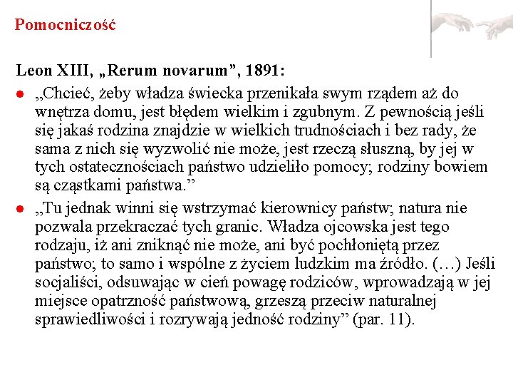 Pomocniczość Leon XIII, „Rerum novarum”, 1891: l „Chcieć, żeby władza świecka przenikała swym rządem