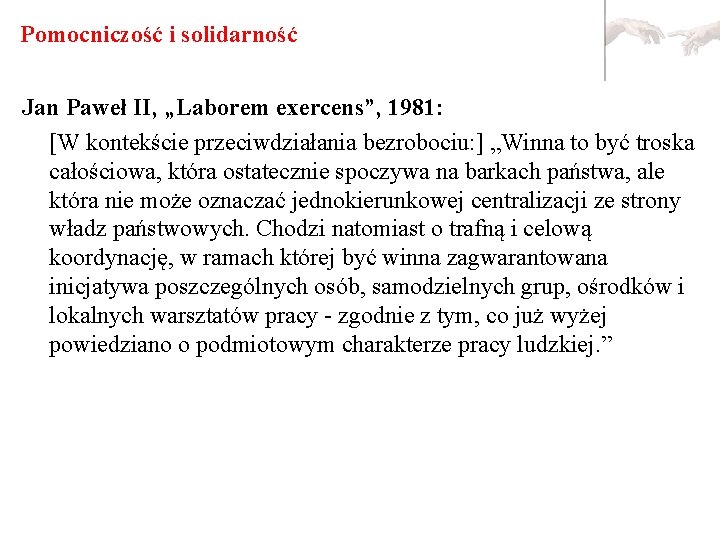 Pomocniczość i solidarność Jan Paweł II, „Laborem exercens”, 1981: [W kontekście przeciwdziałania bezrobociu: ]