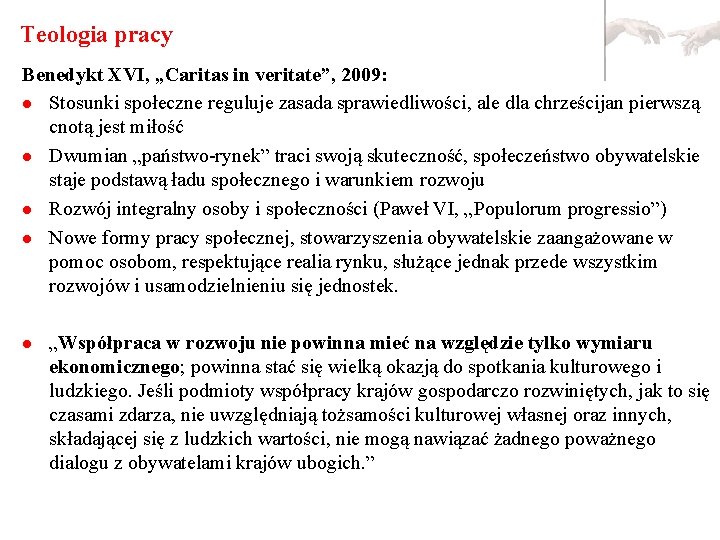 Teologia pracy Benedykt XVI, „Caritas in veritate”, 2009: l Stosunki społeczne reguluje zasada sprawiedliwości,