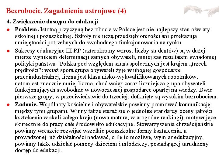 Bezrobocie. Zagadnienia ustrojowe (4) 4. Zwiększenie dostępu do edukacji l Problem. Istotną przyczyną bezrobocia