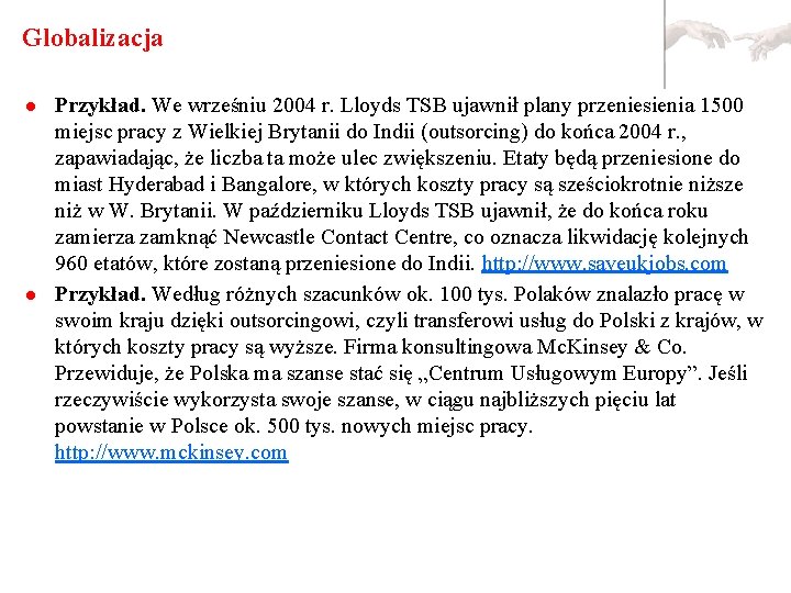 Globalizacja l l Przykład. We wrześniu 2004 r. Lloyds TSB ujawnił plany przeniesienia 1500