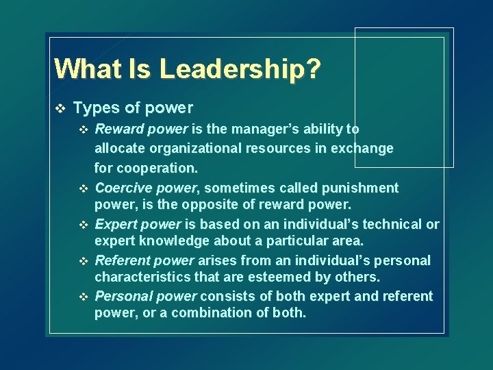 What Is Leadership? v Types of power v v v Reward power is the
