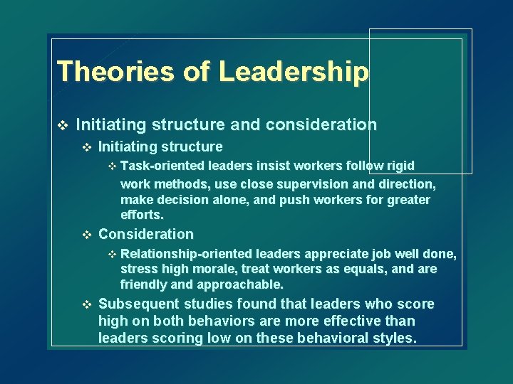 Theories of Leadership v Initiating structure and consideration v Initiating structure v Task-oriented leaders