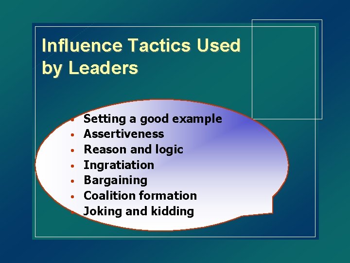 Influence Tactics Used by Leaders • • Setting a good example Assertiveness Reason and