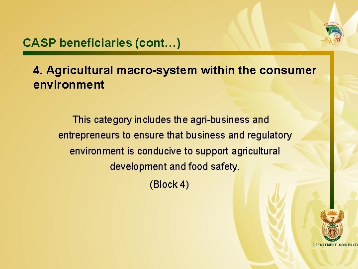 CASP beneficiaries (cont…) 4. Agricultural macro-system within the consumer environment This category includes the