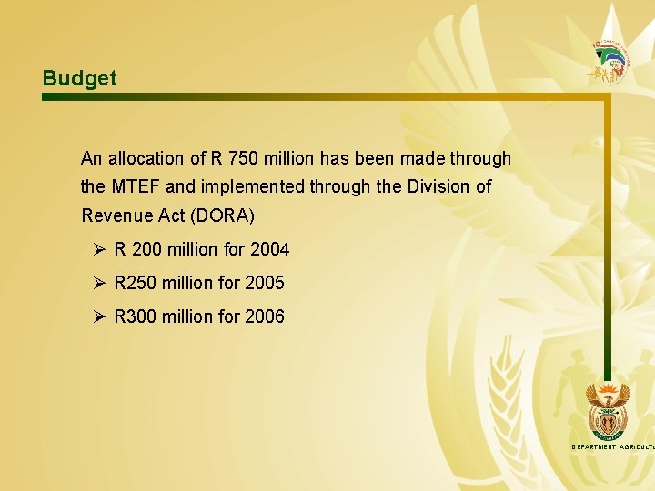 Budget An allocation of R 750 million has been made through the MTEF and