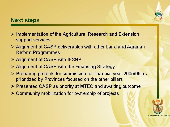 Next steps Ø Implementation of the Agricultural Research and Extension support services Ø Alignment