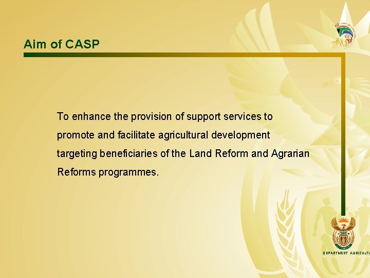 Aim of CASP To enhance the provision of support services to promote and facilitate