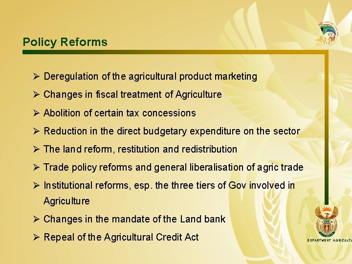 Policy Reforms Ø Deregulation of the agricultural product marketing Ø Changes in fiscal treatment