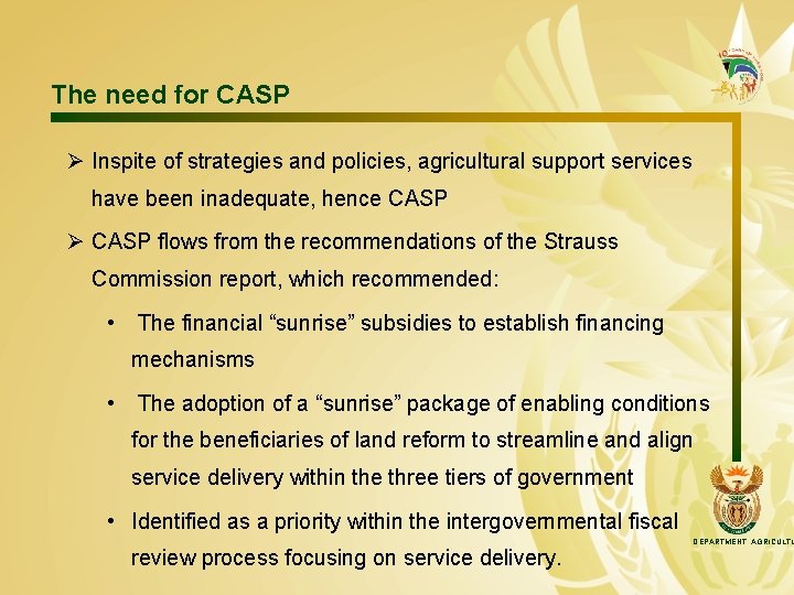 The need for CASP Ø Inspite of strategies and policies, agricultural support services have