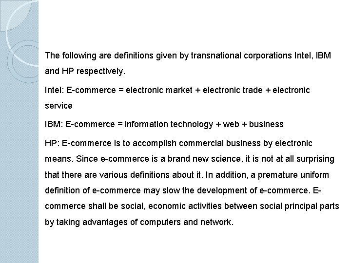 The following are definitions given by transnational corporations Intel, IBM and HP respectively. Intel: