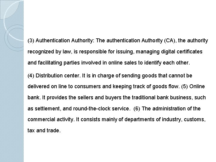 (3) Authentication Authority: The authentication Authority (CA), the authority recognized by law, is responsible