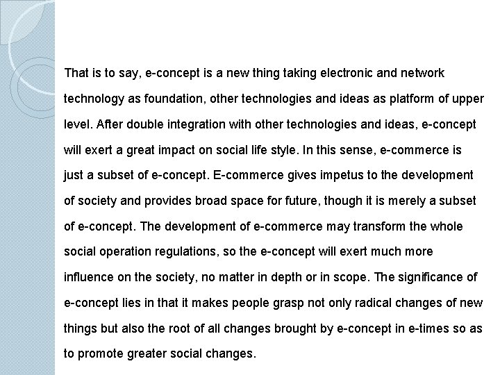 That is to say, e-concept is a new thing taking electronic and network technology