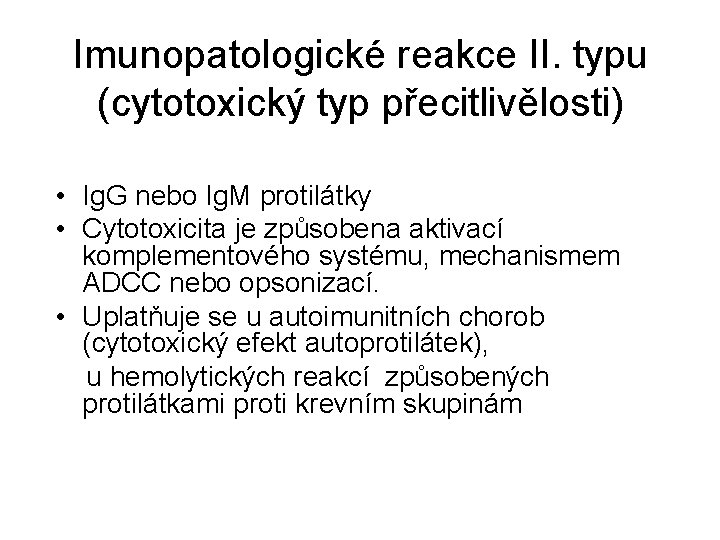 Imunopatologické reakce II. typu (cytotoxický typ přecitlivělosti) • Ig. G nebo Ig. M protilátky