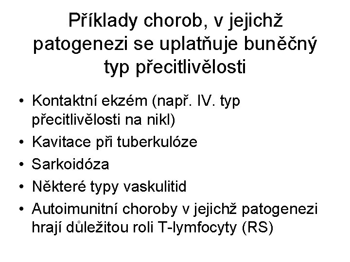 Příklady chorob, v jejichž patogenezi se uplatňuje buněčný typ přecitlivělosti • Kontaktní ekzém (např.