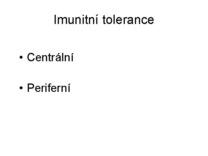 Imunitní tolerance • Centrální • Periferní 