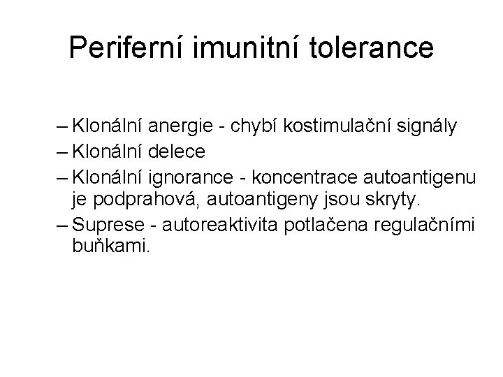 Periferní imunitní tolerance – Klonální anergie - chybí kostimulační signály – Klonální delece –