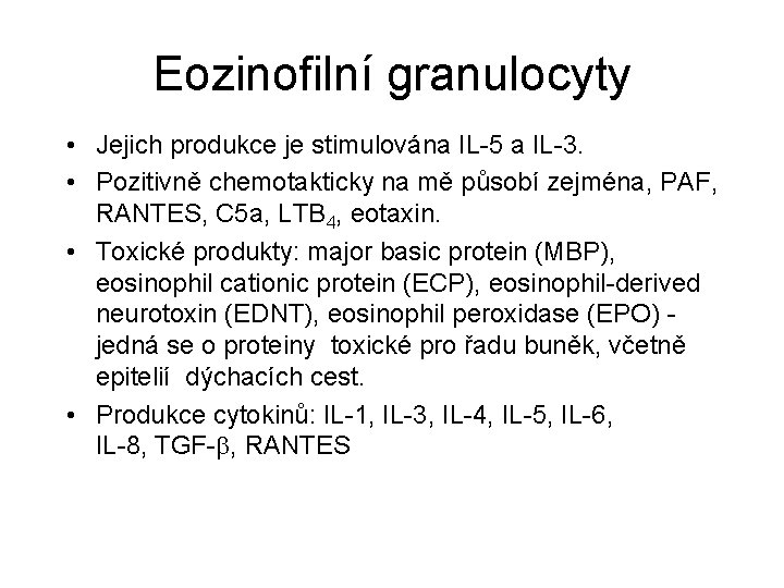 Eozinofilní granulocyty • Jejich produkce je stimulována IL-5 a IL-3. • Pozitivně chemotakticky na