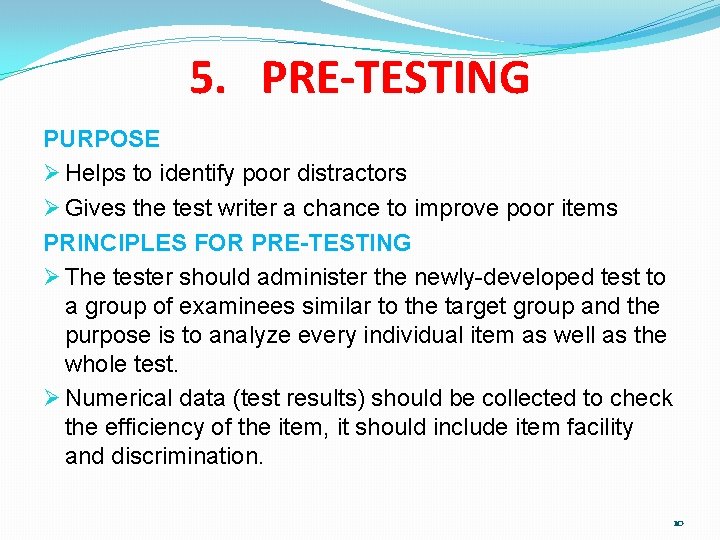5. PRE-TESTING PURPOSE Ø Helps to identify poor distractors Ø Gives the test writer