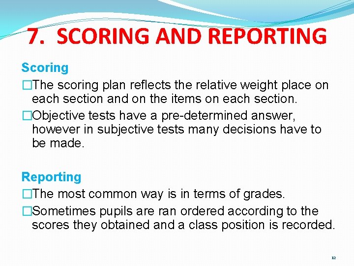 7. SCORING AND REPORTING Scoring �The scoring plan reflects the relative weight place on