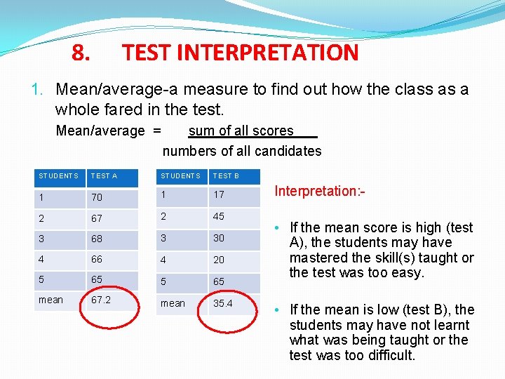 8. TEST INTERPRETATION 1. Mean/average-a measure to find out how the class as a