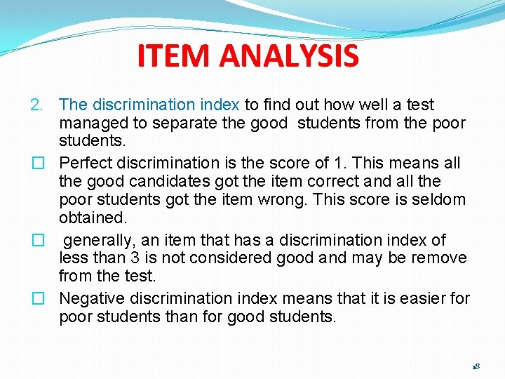 ITEM ANALYSIS 2. The discrimination index to find out how well a test managed