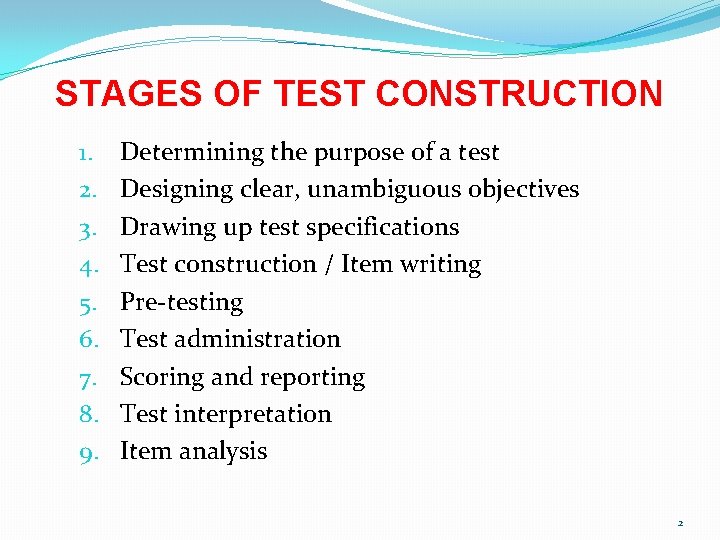 STAGES OF TEST CONSTRUCTION 1. 2. 3. 4. 5. 6. 7. 8. 9. Determining