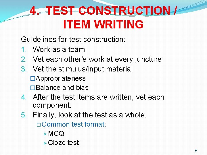 4. TEST CONSTRUCTION / ITEM WRITING Guidelines for test construction: 1. Work as a