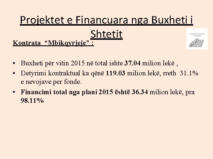 Projektet e Financuara nga Buxheti i Shtetit Kontrata “Mbikqyrjeje” : • Buxheti për vitin