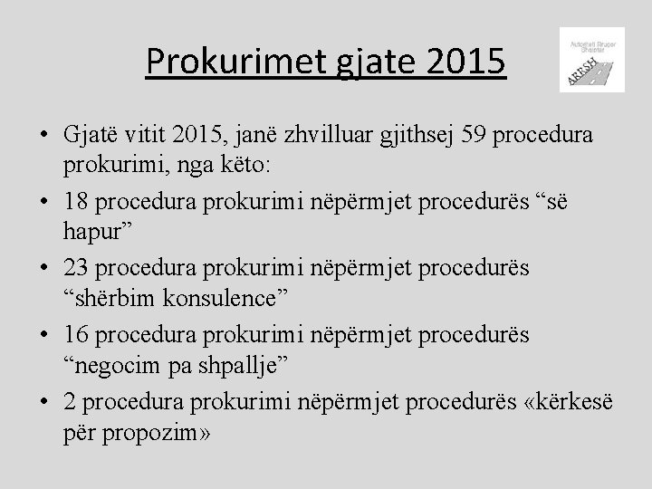 Prokurimet gjate 2015 • Gjatë vitit 2015, janë zhvilluar gjithsej 59 procedura prokurimi, nga