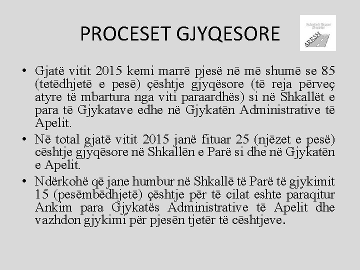 PROCESET GJYQESORE • Gjatë vitit 2015 kemi marrë pjesë në më shumë se 85