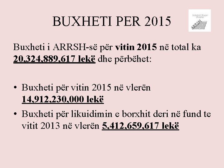 BUXHETI PER 2015 Buxheti i ARRSH-së për vitin 2015 në total ka 20, 324,