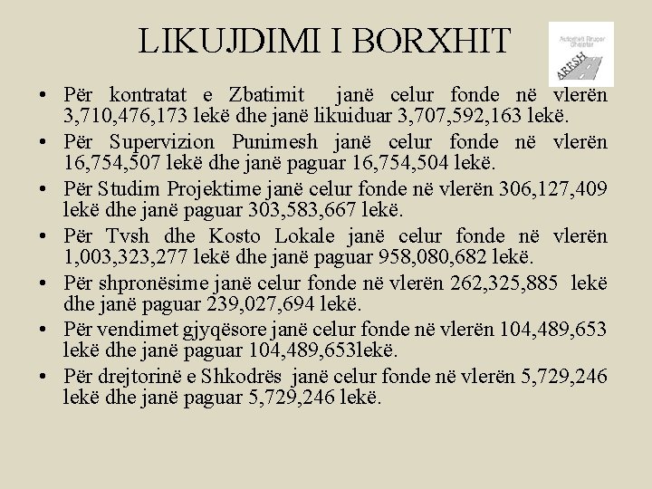 LIKUJDIMI I BORXHIT • Për kontratat e Zbatimit janë celur fonde në vlerën 3,