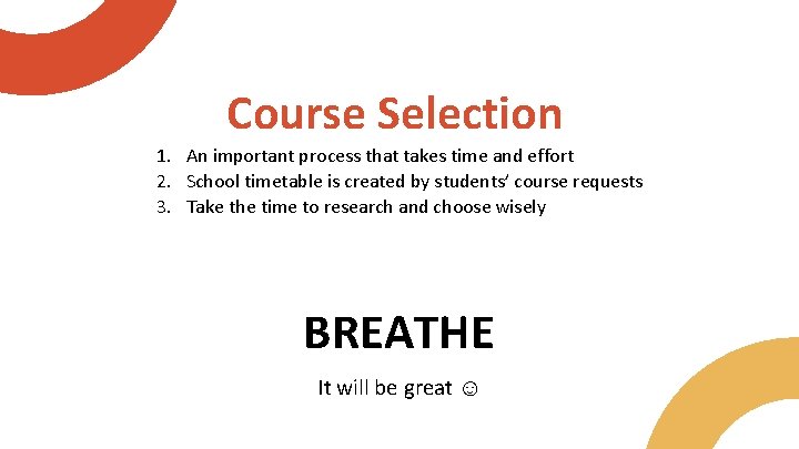 Course Selection 1. An important process that takes time and effort 2. School timetable