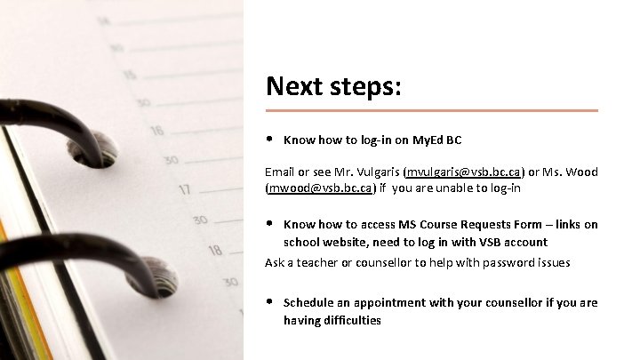 Next steps: • Know how to log-in on My. Ed BC Email or see