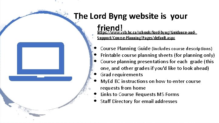 The Lord Byng website is your friend! https: //www. vsb. bc. ca/schools/lord-byng/Guidance-and. Support/Course-Planning/Pages/default. aspx