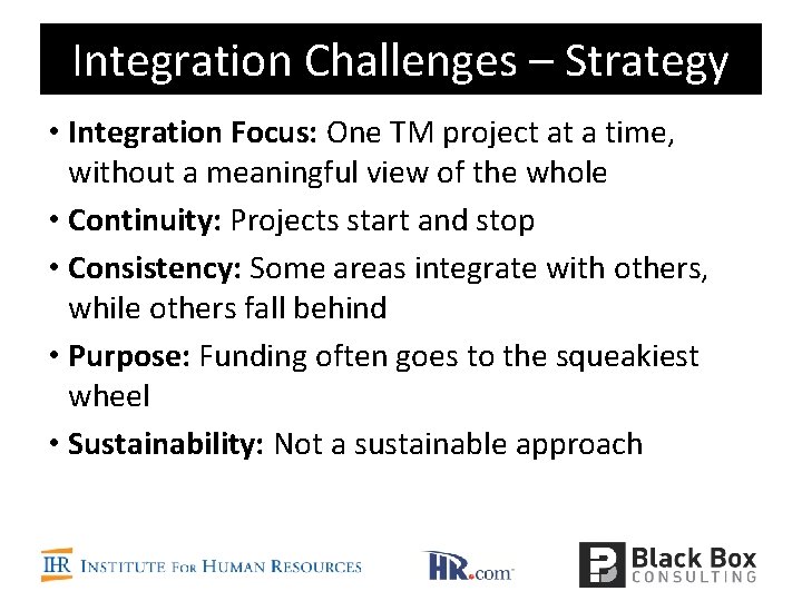 Integration Challenges – Strategy • Integration Focus: One TM project at a time, without