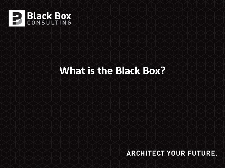 What is the Black Box? 