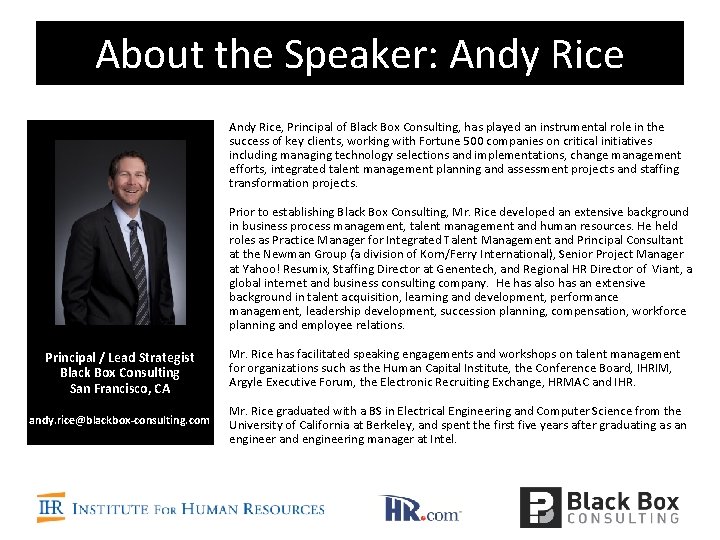 About the Speaker: Andy Rice, Principal of Black Box Consulting, has played an instrumental