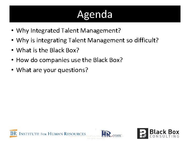 Agenda • • • Why Integrated Talent Management? Why is integrating Talent Management so