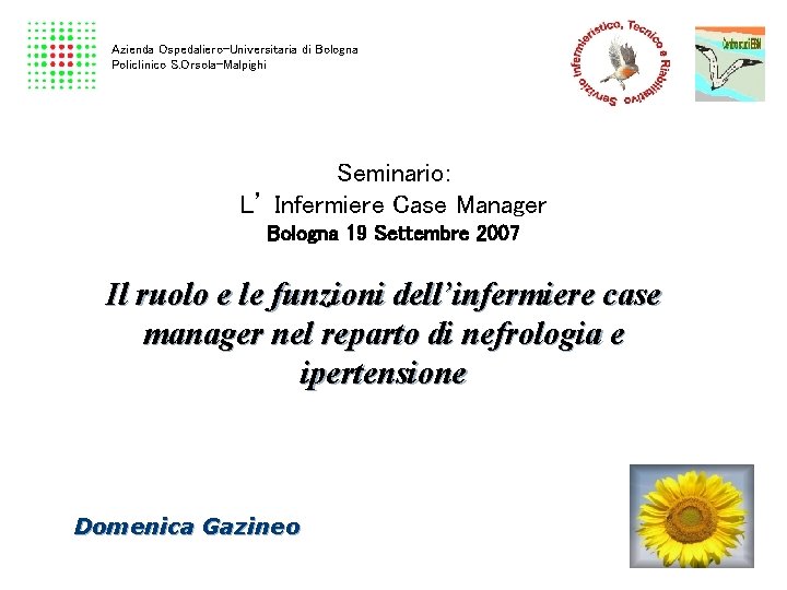 Azienda Ospedaliero-Universitaria di Bologna Policlinico S. Orsola-Malpighi Seminario: L’ Infermiere Case Manager Bologna 19