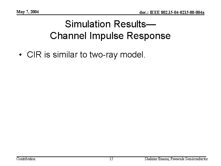 May 7, 2004 doc. : IEEE 802. 15 -04 -0215 -00 -004 a Simulation