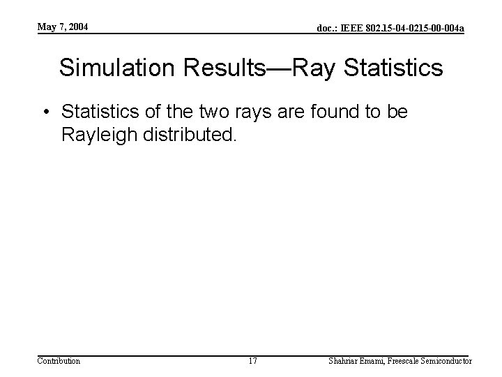 May 7, 2004 doc. : IEEE 802. 15 -04 -0215 -00 -004 a Simulation