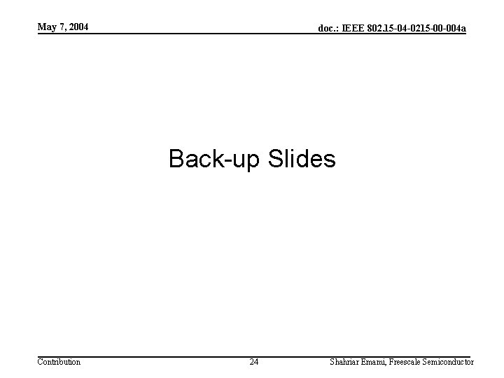 May 7, 2004 doc. : IEEE 802. 15 -04 -0215 -00 -004 a Back-up