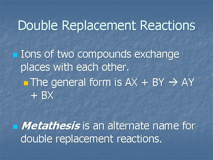 Double Replacement Reactions n n Ions of two compounds exchange places with each other.