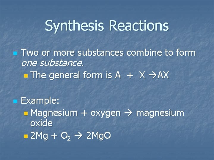 Synthesis Reactions n n Two or more substances combine to form one substance. n
